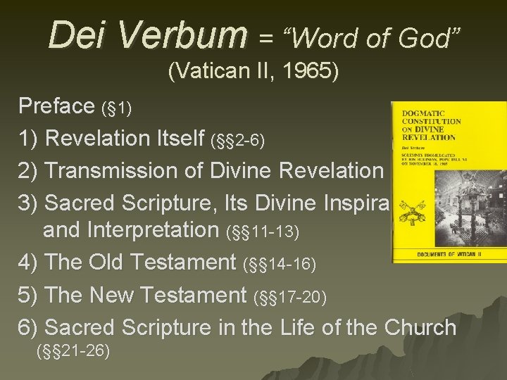 Dei Verbum = “Word of God” (Vatican II, 1965) Preface (§ 1) 1) Revelation