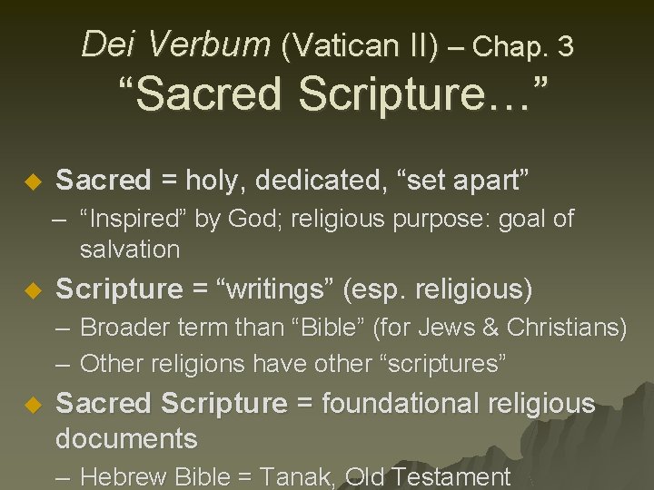 Dei Verbum (Vatican II) – Chap. 3 “Sacred Scripture…” u Sacred = holy, dedicated,