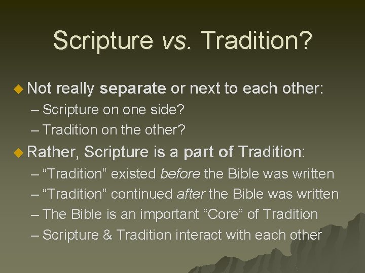 Scripture vs. Tradition? u Not really separate or next to each other: – Scripture