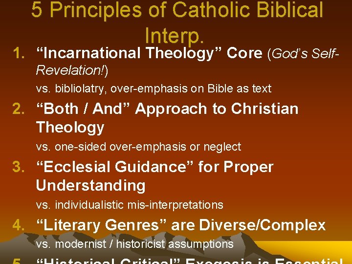 5 Principles of Catholic Biblical Interp. 1. “Incarnational Theology” Core (God’s Self. Revelation!) vs.