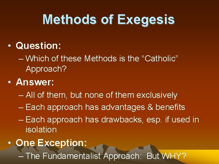 Methods of Exegesis • Question: – Which of these Methods is the “Catholic” Approach?