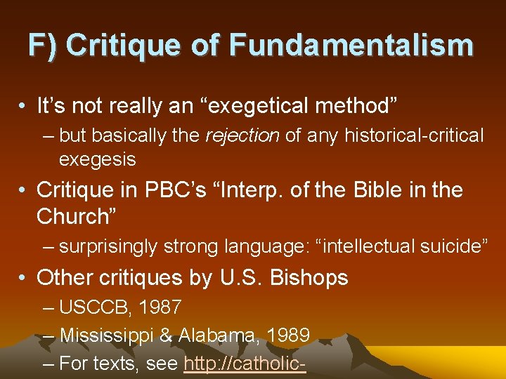 F) Critique of Fundamentalism • It’s not really an “exegetical method” – but basically