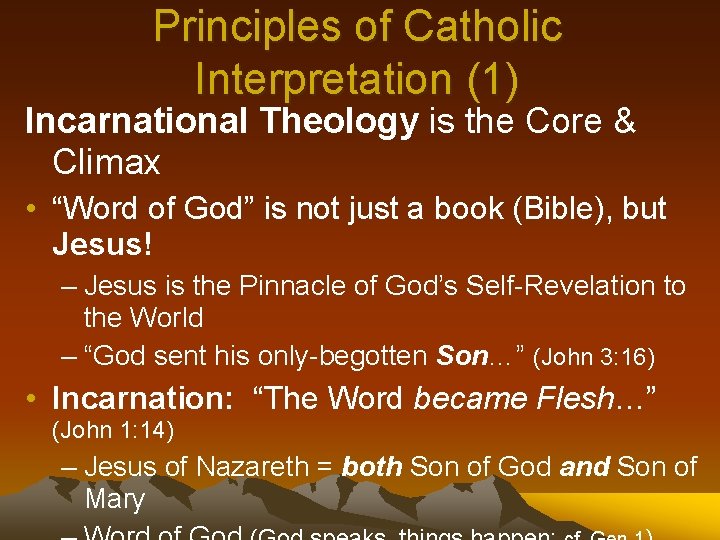 Principles of Catholic Interpretation (1) Incarnational Theology is the Core & Climax • “Word