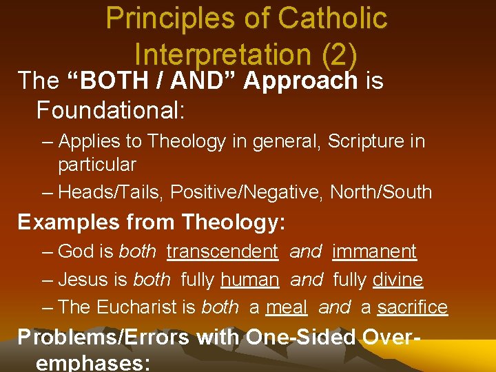Principles of Catholic Interpretation (2) The “BOTH / AND” Approach is Foundational: – Applies