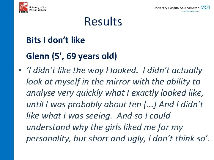 Results Bits I don’t like Glenn (5’, 69 years old) • ‘I didn’t like