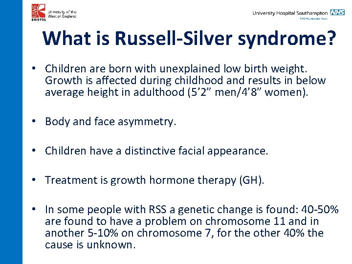 What is Russell-Silver syndrome? • Children are born with unexplained low birth weight. Growth