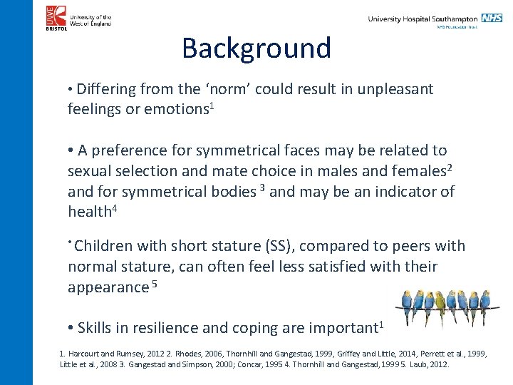 Background • Differing from the ‘norm’ could result in unpleasant feelings or emotions 1