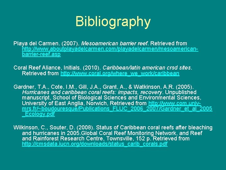 Bibliography Playa del Carmen. (2007). Mesoamerican barrier reef. Retrieved from http: //www. aboutplayadelcarmen. com/playadelcarmen/mesoamericanbarrier-reef.