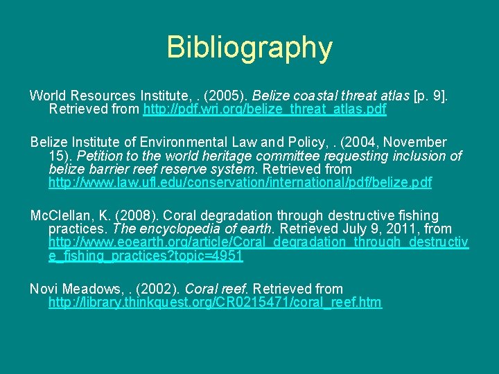 Bibliography World Resources Institute, . (2005). Belize coastal threat atlas [p. 9]. Retrieved from