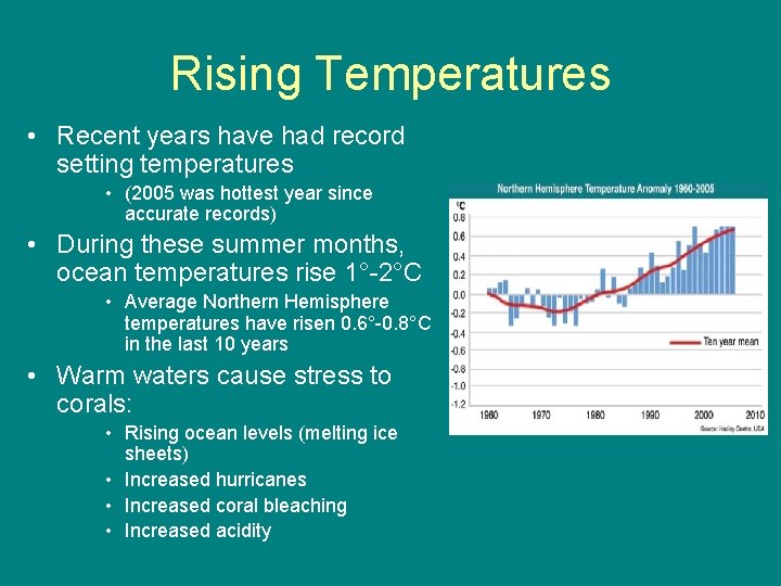 Rising Temperatures • Recent years have had record setting temperatures • (2005 was hottest