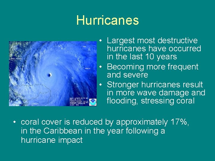 Hurricanes • Largest most destructive hurricanes have occurred in the last 10 years •