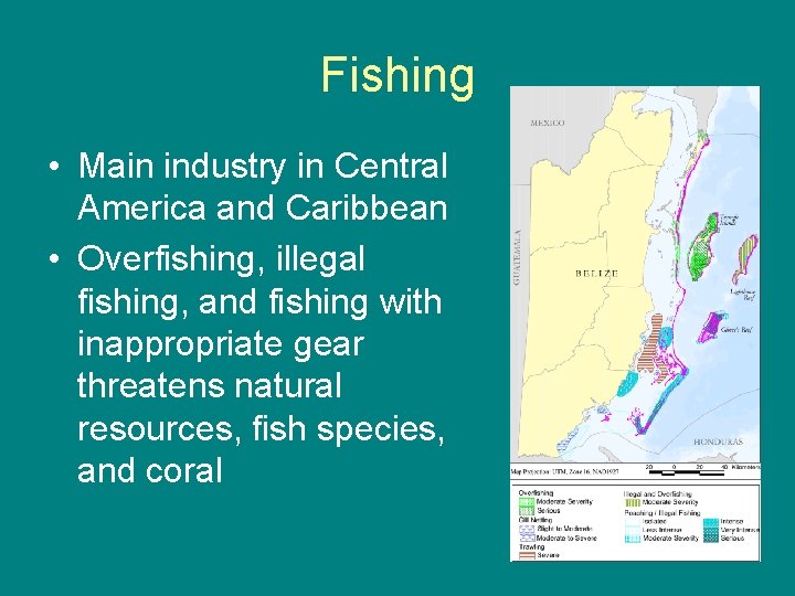 Fishing • Main industry in Central America and Caribbean • Overfishing, illegal fishing, and