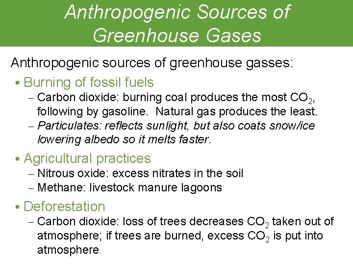 Anthropogenic Sources of Greenhouse Gases Anthropogenic sources of greenhouse gasses: § Burning of fossil