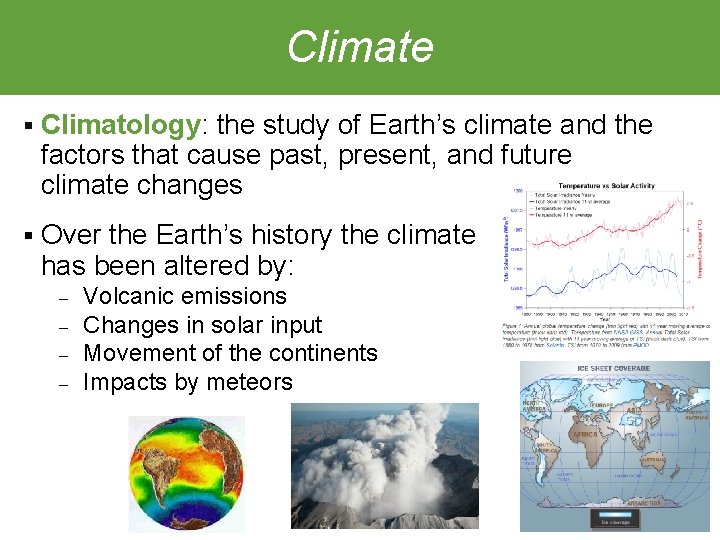 Climate § Climatology: the study of Earth’s climate and the factors that cause past,