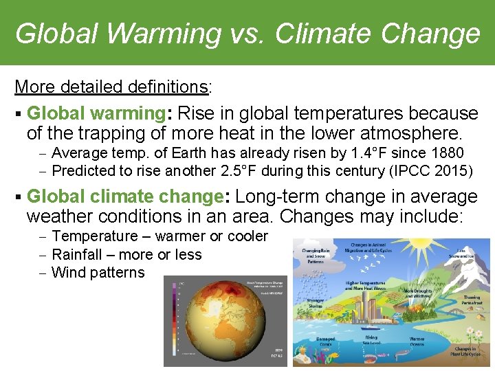 Global Warming vs. Climate Change More detailed definitions: § Global warming: Rise in global