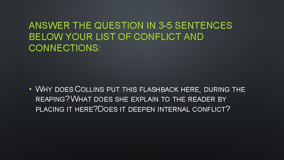 ANSWER THE QUESTION IN 3 -5 SENTENCES BELOW YOUR LIST OF CONFLICT AND CONNECTIONS: