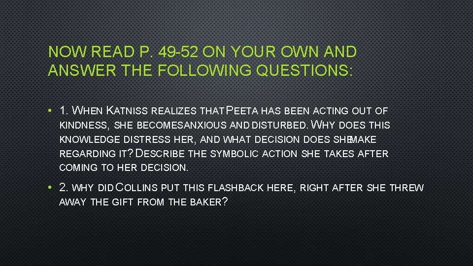NOW READ P. 49 -52 ON YOUR OWN AND ANSWER THE FOLLOWING QUESTIONS: •