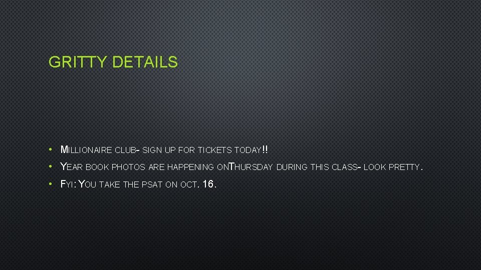 GRITTY DETAILS • MILLIONAIRE CLUB- SIGN UP FOR TICKETS TODAY!! • YEAR BOOK PHOTOS