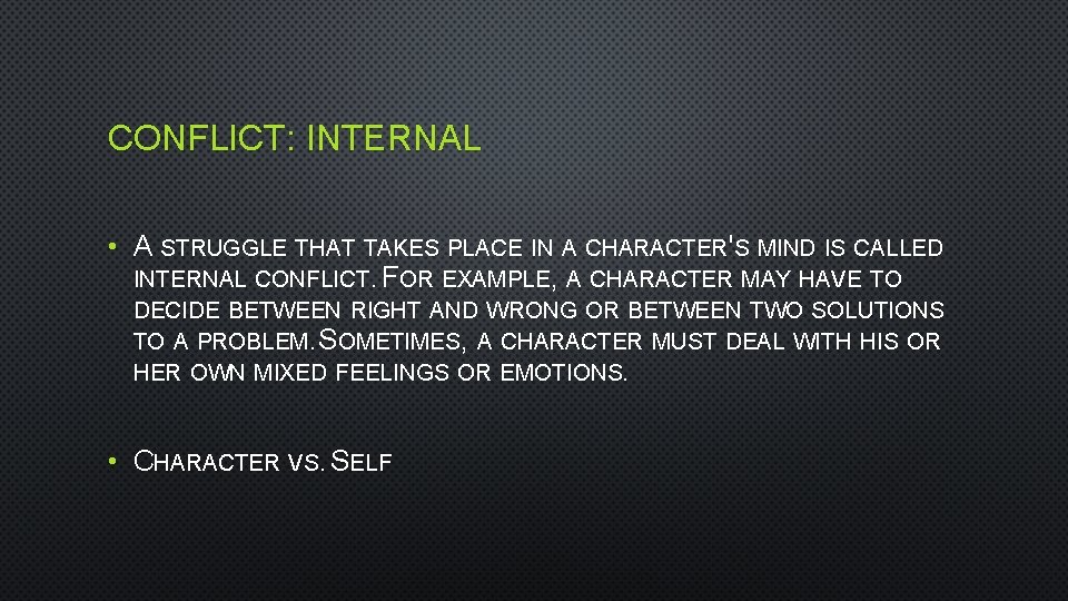 CONFLICT: INTERNAL • A STRUGGLE THAT TAKES PLACE IN A CHARACTER'S MIND IS CALLED