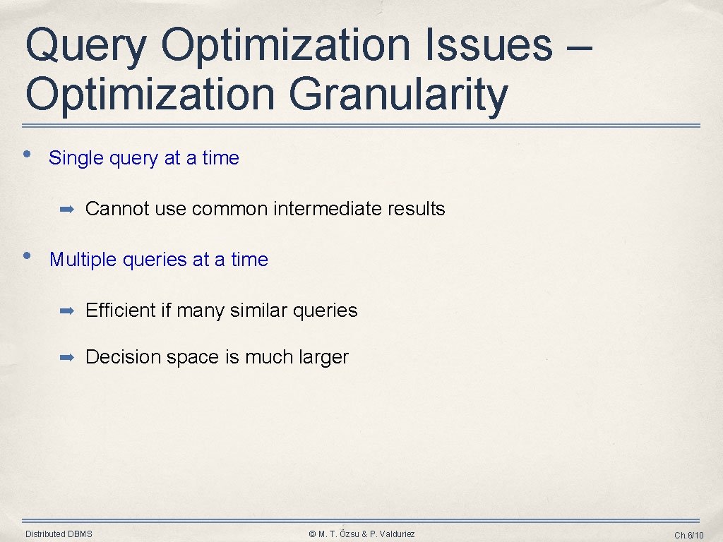 Query Optimization Issues – Optimization Granularity • Single query at a time ➡ Cannot Query Optimization Issues – Optimization Granularity • Single query at a time ➡ Cannot