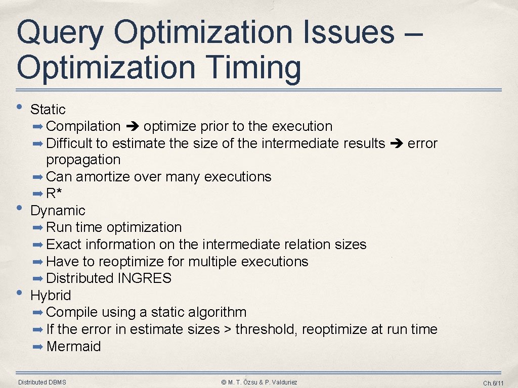 Query Optimization Issues – Optimization Timing • • • Static ➡ Compilation optimize prior Query Optimization Issues – Optimization Timing • • • Static ➡ Compilation optimize prior