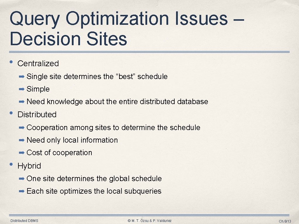 Query Optimization Issues – Decision Sites • Centralized ➡ Single site determines the “best” Query Optimization Issues – Decision Sites • Centralized ➡ Single site determines the “best”