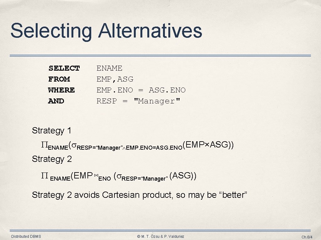 Selecting Alternatives SELECT FROM WHERE AND ENAME EMP, ASG EMP. ENO = ASG. ENO Selecting Alternatives SELECT FROM WHERE AND ENAME EMP, ASG EMP. ENO = ASG. ENO