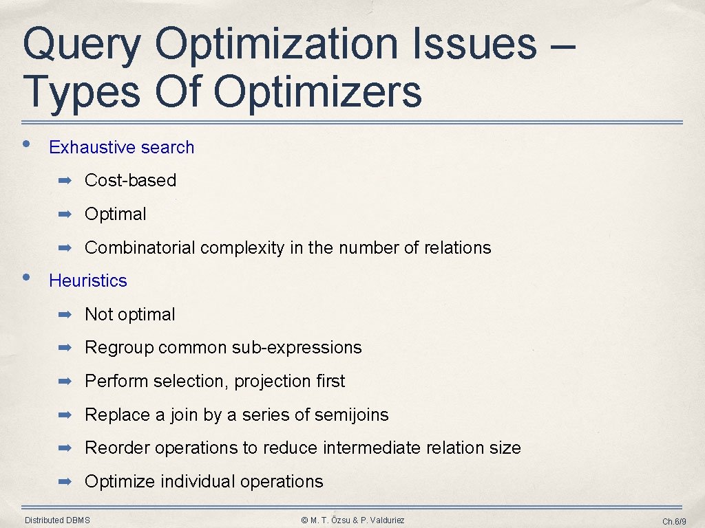 Query Optimization Issues – Types Of Optimizers • Exhaustive search ➡ Cost-based ➡ Optimal Query Optimization Issues – Types Of Optimizers • Exhaustive search ➡ Cost-based ➡ Optimal