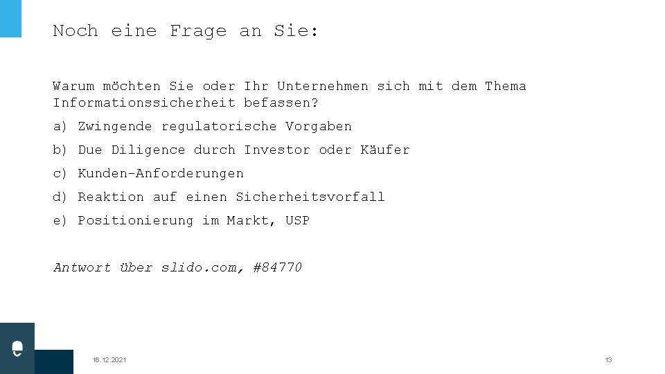 Noch eine Frage an Sie: Warum möchten Sie oder Ihr Unternehmen sich mit dem Noch eine Frage an Sie: Warum möchten Sie oder Ihr Unternehmen sich mit dem
