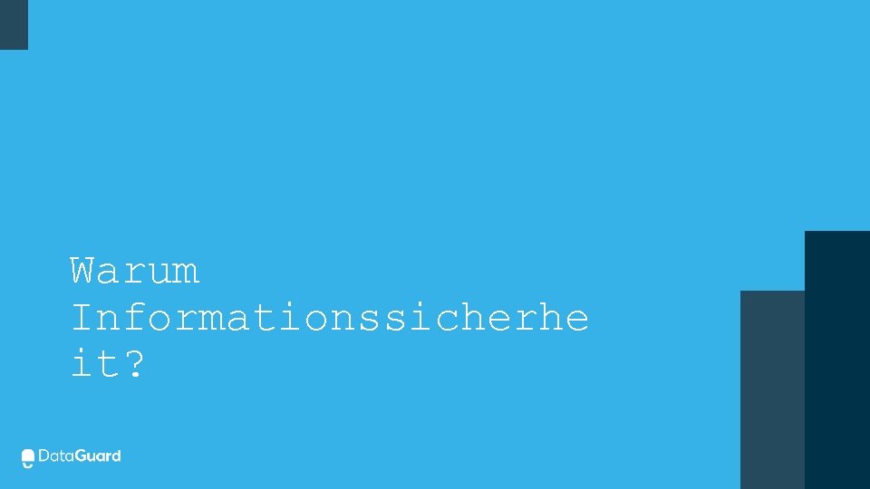 Warum Informationssicherhe it? Warum Informationssicherhe it?
