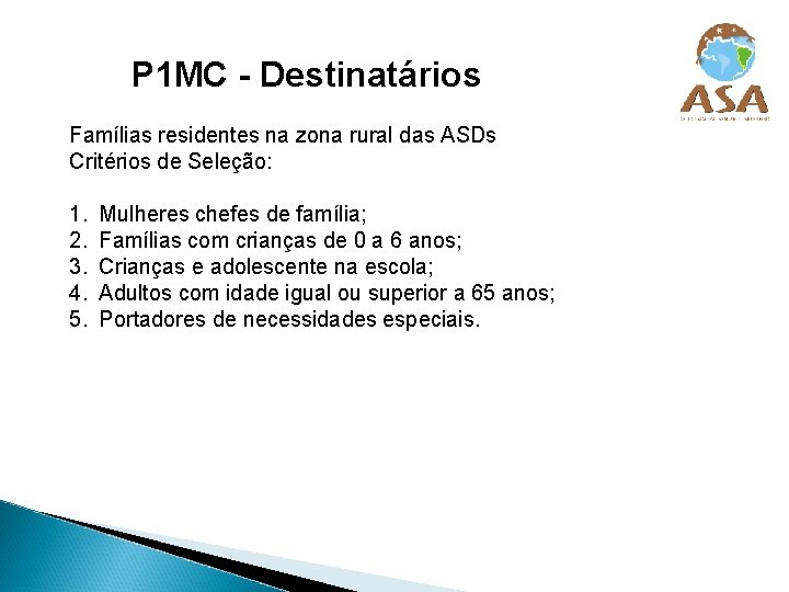 P 1 MC - Destinatários Famílias residentes na zona rural das ASDs Critérios de