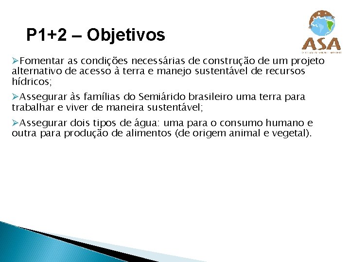 P 1+2 – Objetivos ØFomentar as condições necessárias de construção de um projeto alternativo
