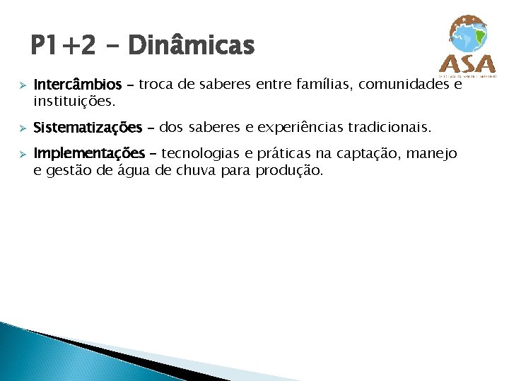 P 1+2 - Dinâmicas Ø Ø Ø Intercâmbios – troca de saberes entre famílias,