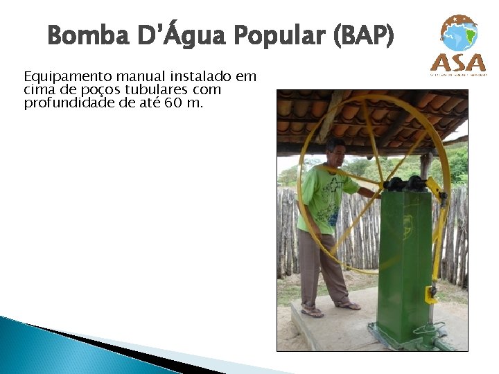 Bomba D’Água Popular (BAP) Equipamento manual instalado em cima de poços tubulares com profundidade