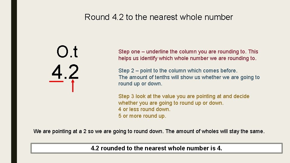 Round 4. 2 to the nearest whole number O. t 4. 2 Step one