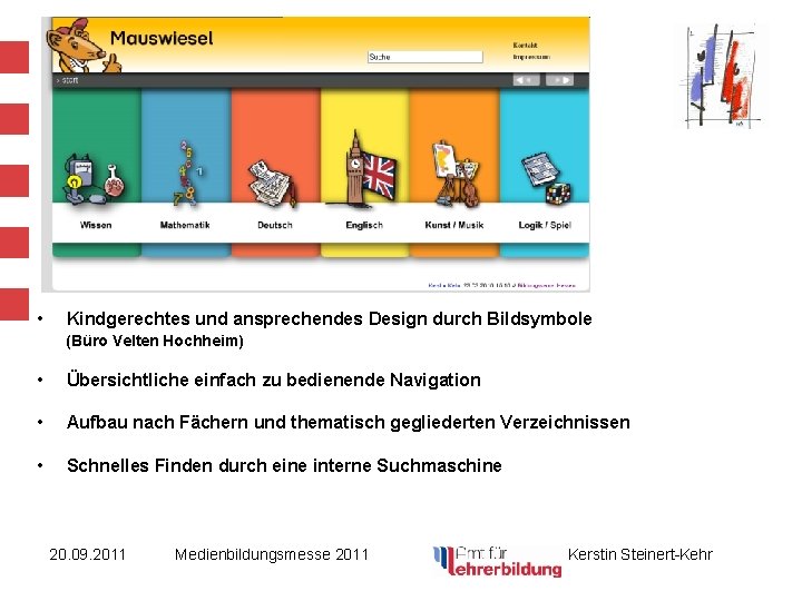  • Kindgerechtes und ansprechendes Design durch Bildsymbole (Büro Velten Hochheim) • Übersichtliche einfach