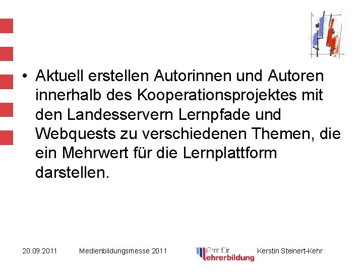  • Aktuell erstellen Autorinnen und Autoren innerhalb des Kooperationsprojektes mit den Landesservern Lernpfade