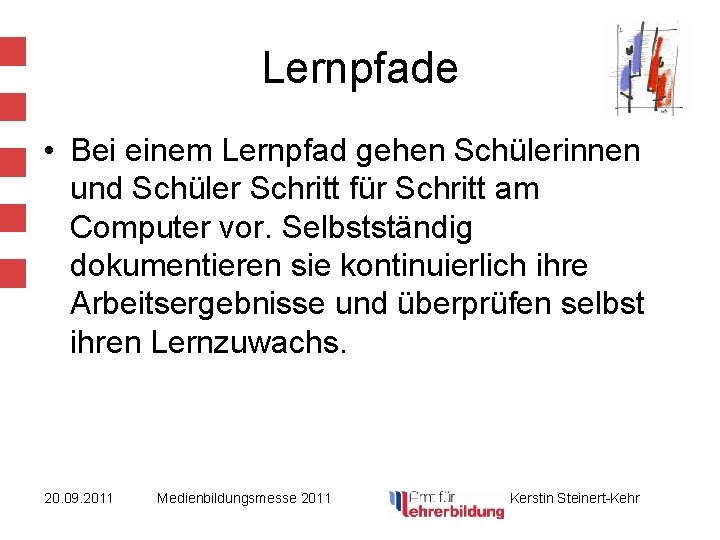 Lernpfade • Bei einem Lernpfad gehen Schülerinnen und Schüler Schritt für Schritt am Computer