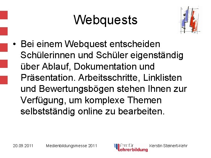 Webquests • Bei einem Webquest entscheiden Schülerinnen und Schüler eigenständig über Ablauf, Dokumentation und