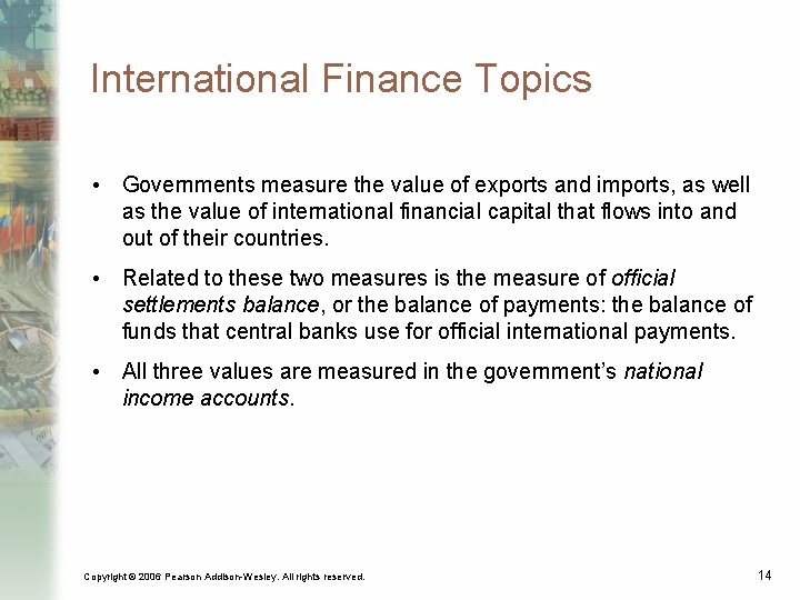 International Finance Topics • Governments measure the value of exports and imports, as well