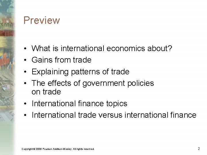 Preview • • What is international economics about? Gains from trade Explaining patterns of