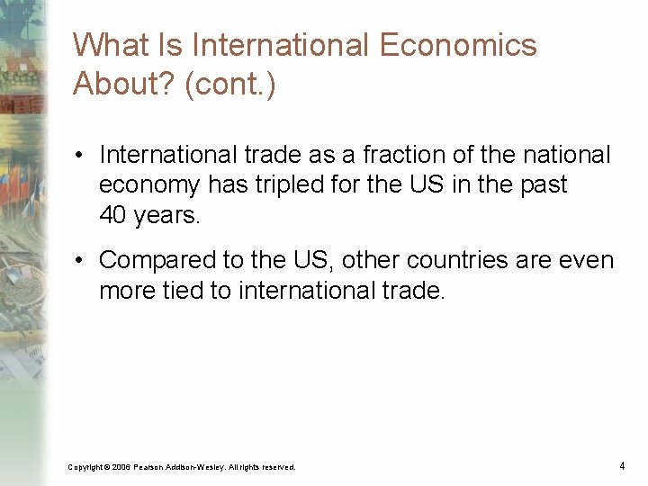 What Is International Economics About? (cont. ) • International trade as a fraction of