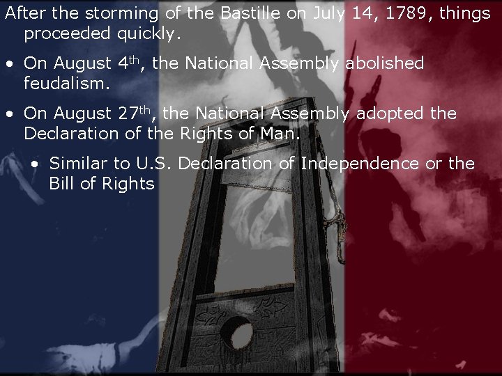 After the storming of the Bastille on July 14, 1789, things proceeded quickly. •