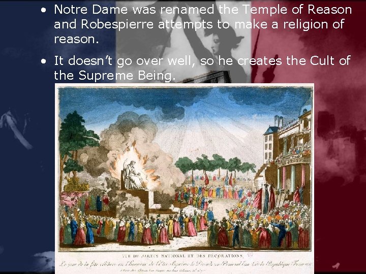  • Notre Dame was renamed the Temple of Reason and Robespierre attempts to