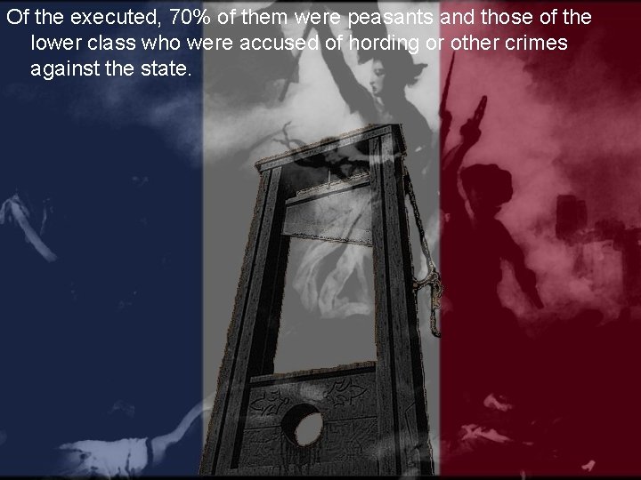 Of the executed, 70% of them were peasants and those of the lower class