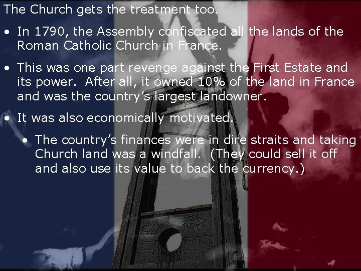 The Church gets the treatment too. • In 1790, the Assembly confiscated all the