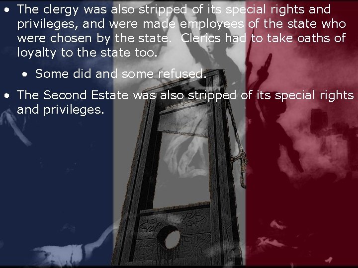  • The clergy was also stripped of its special rights and privileges, and