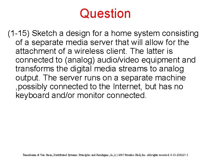Question (1 -15) Sketch a design for a home system consisting of a separate