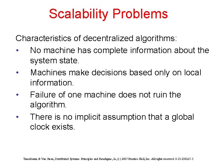 Scalability Problems Characteristics of decentralized algorithms: • No machine has complete information about the