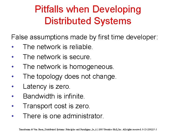 Pitfalls when Developing Distributed Systems False assumptions made by first time developer: • The